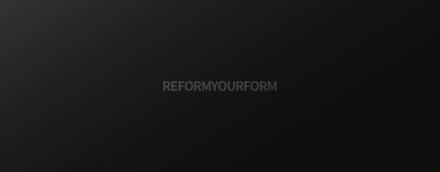 REFORM YOUR FORM