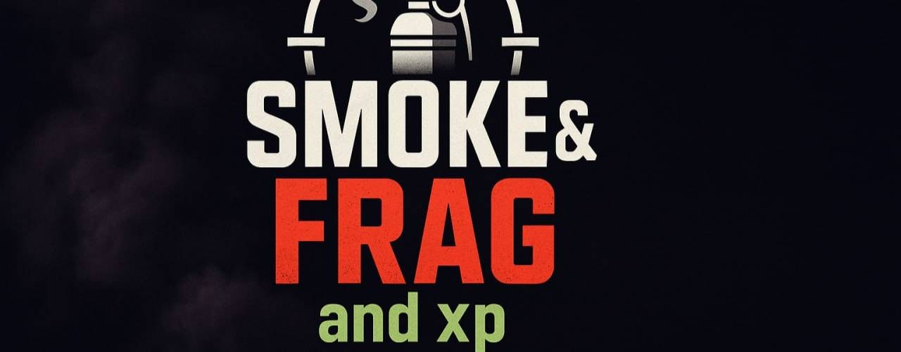 Smoke & Frag and XP