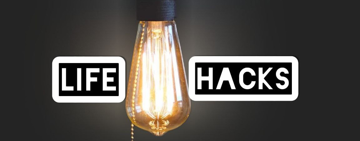 Life hacks