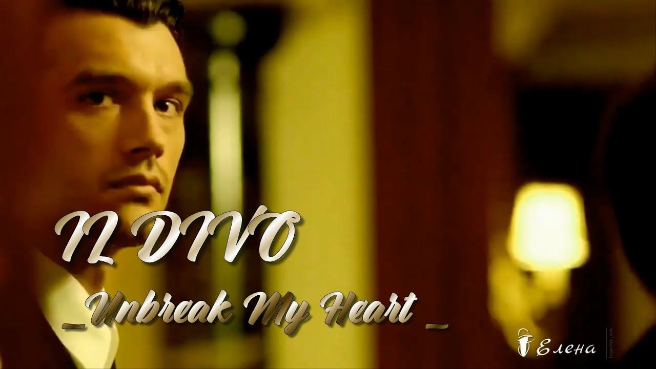 IL DIVO    *    Unbreak My Heart (Regresa a Mi)