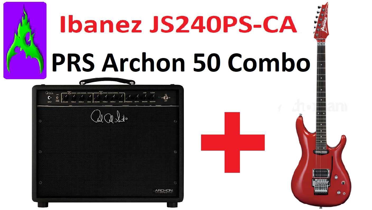 Обзор Ibanez JS240PS-CA и лампового комбика PRS Archon 50 Combo Играю без медиатора