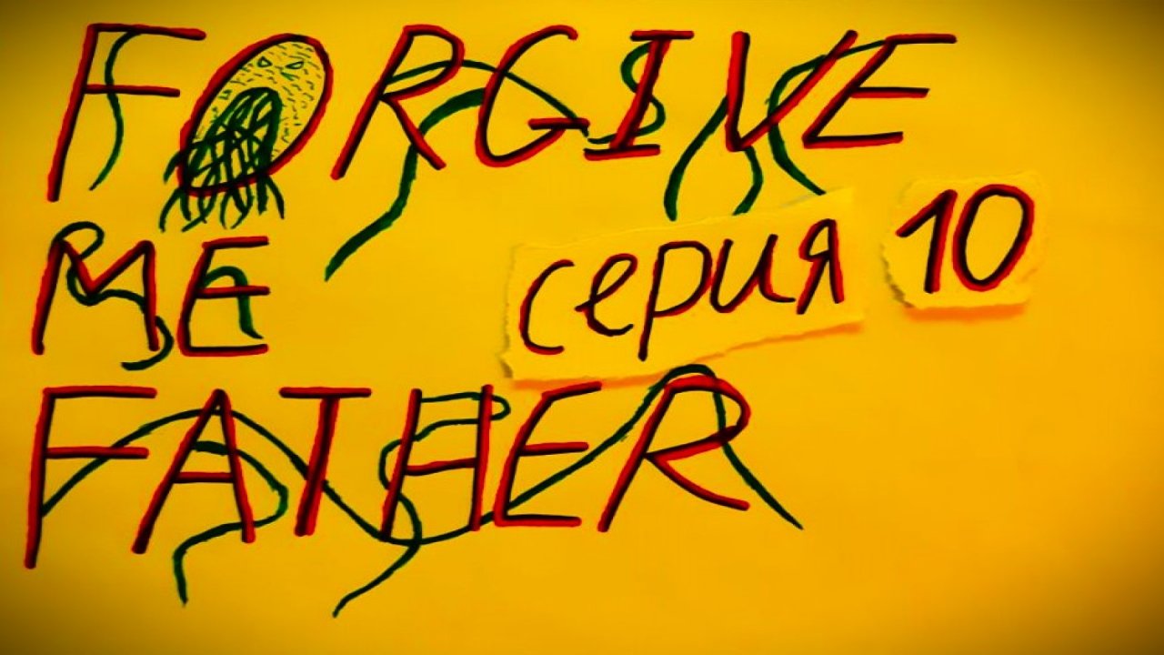 FORGIVE ME FATHER - ПРОХОЖДЕНИЕ - СЕРИЯ 10