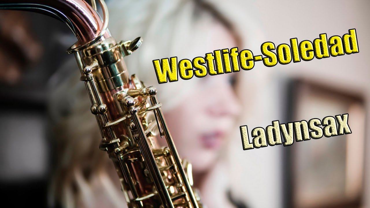Westlife -- Soledad*   Ladynsax  remix