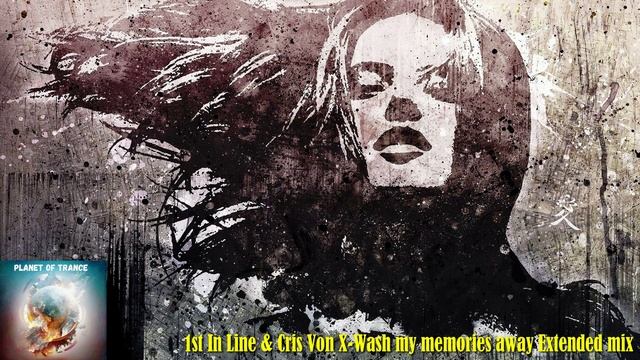 1st In Line & Cris Von X-Wash my memories away Extended mix ( Amsterdam Trance Records)