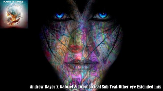 Andrew Bayer X Gabriel & Dresden feat Sub Teal-Other eye Extended mix