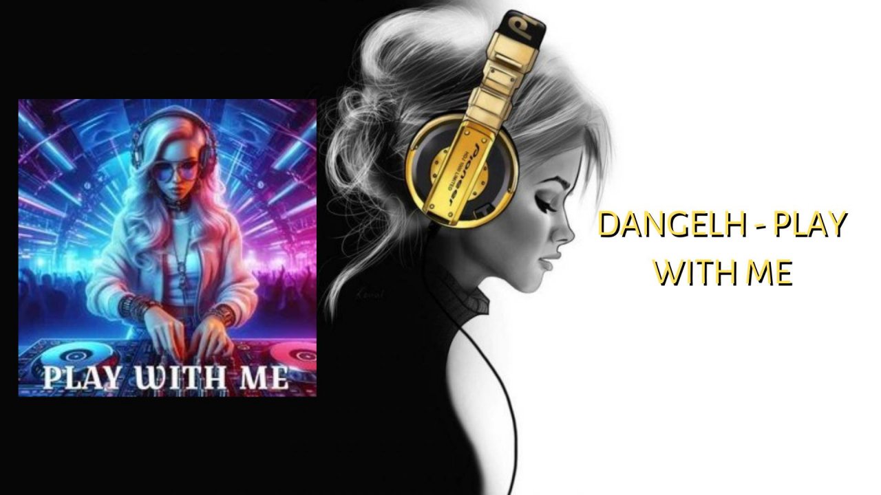 DANGELH - PLAY WITH ME