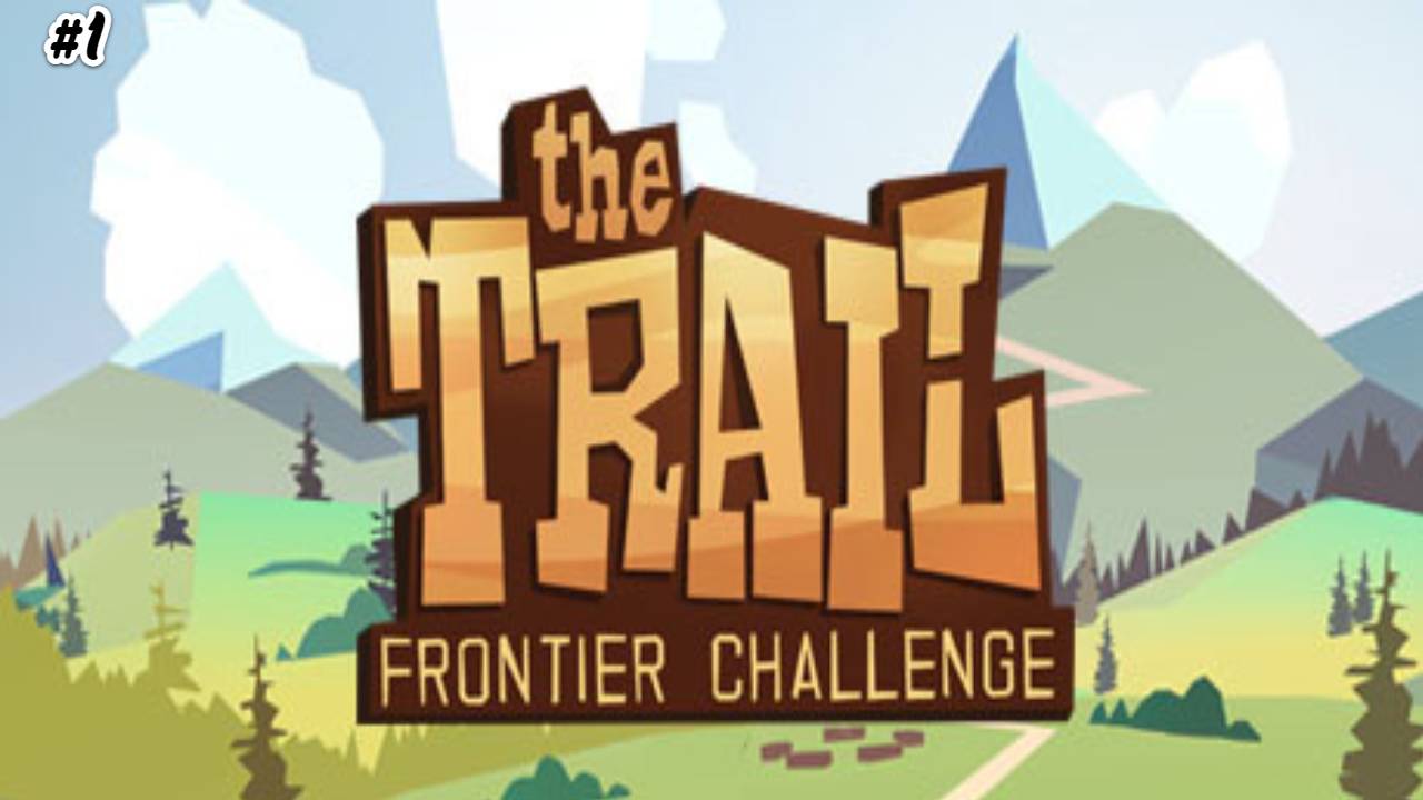 Прохождение The Trail Frontier Challenge №1 Иду в поход
