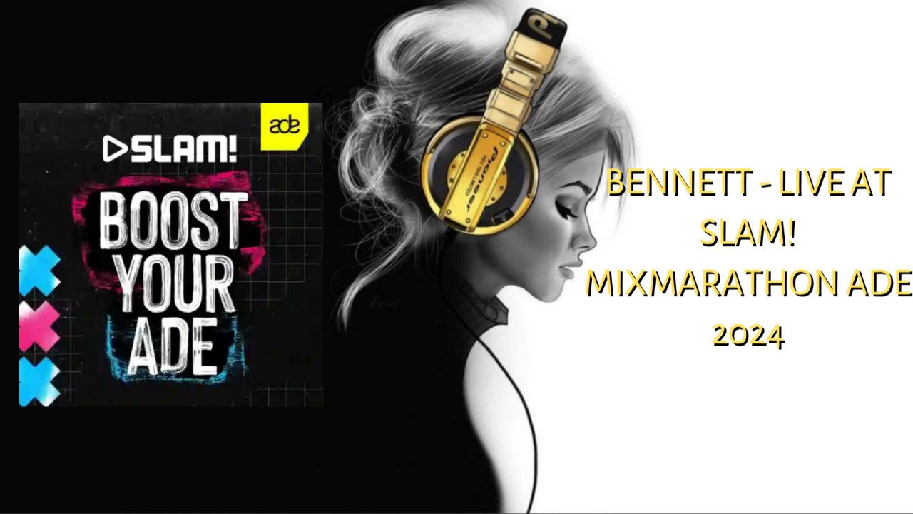 Bennett - Live at SLAM! MixMarathon ADE 2024
