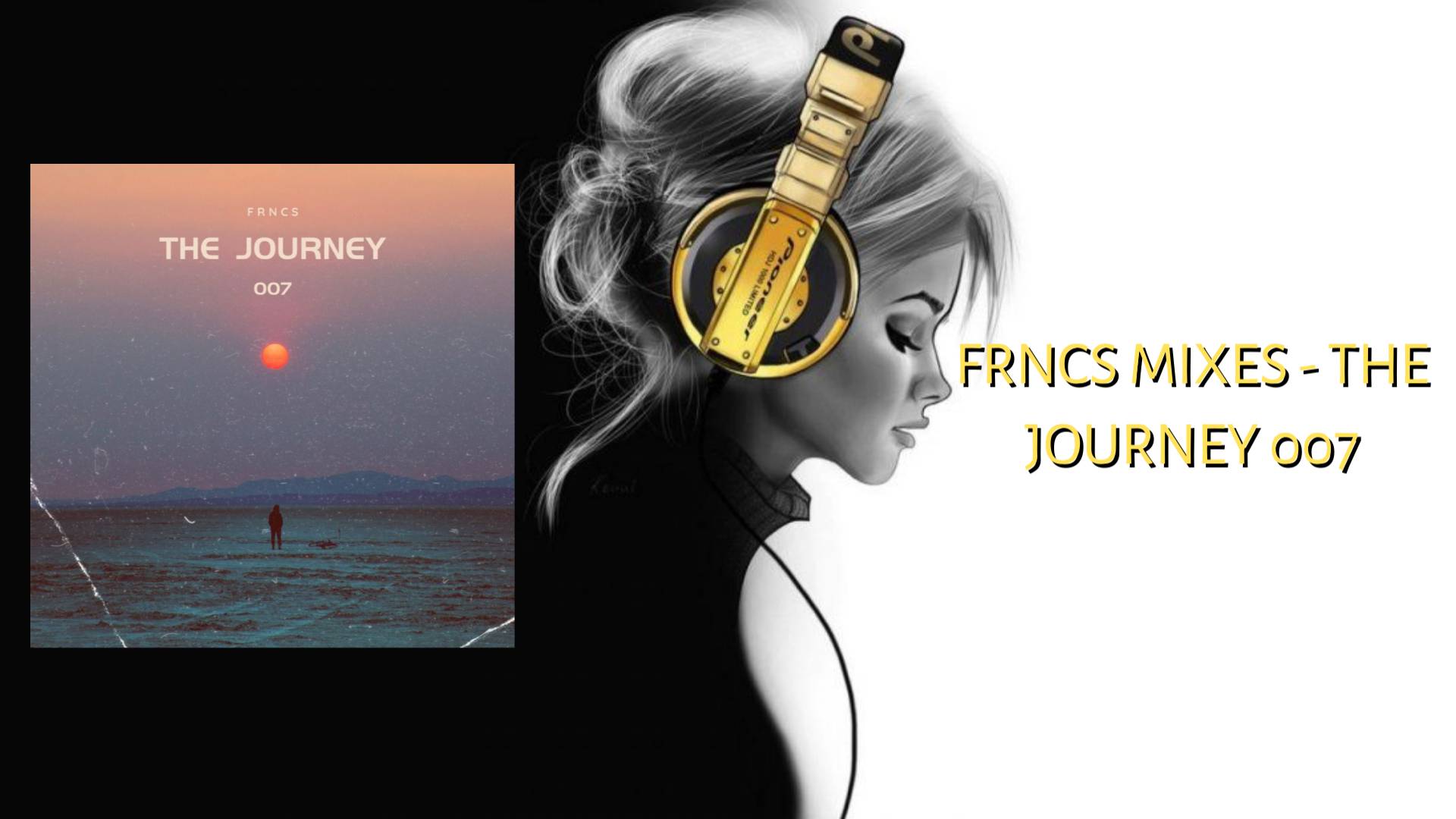FRNCS Mixes - THE JOURNEY 007