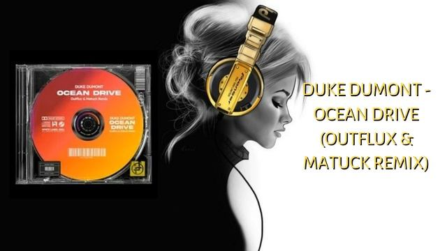 Duke Dumont - Ocean Drive (Outflux & Matuck Remix)