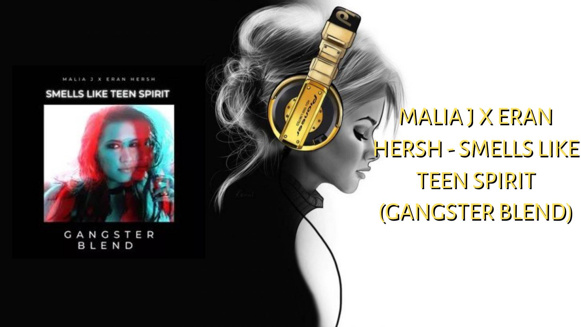 Malia J X Eran Hersh - Smells Like Teen Spirit (GANGSTER Blend)