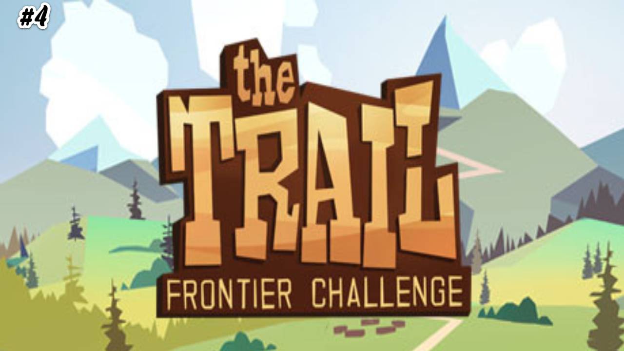 Прохождение The Trail Frontier Challenge №4 Идём дальше изучать окрестности
