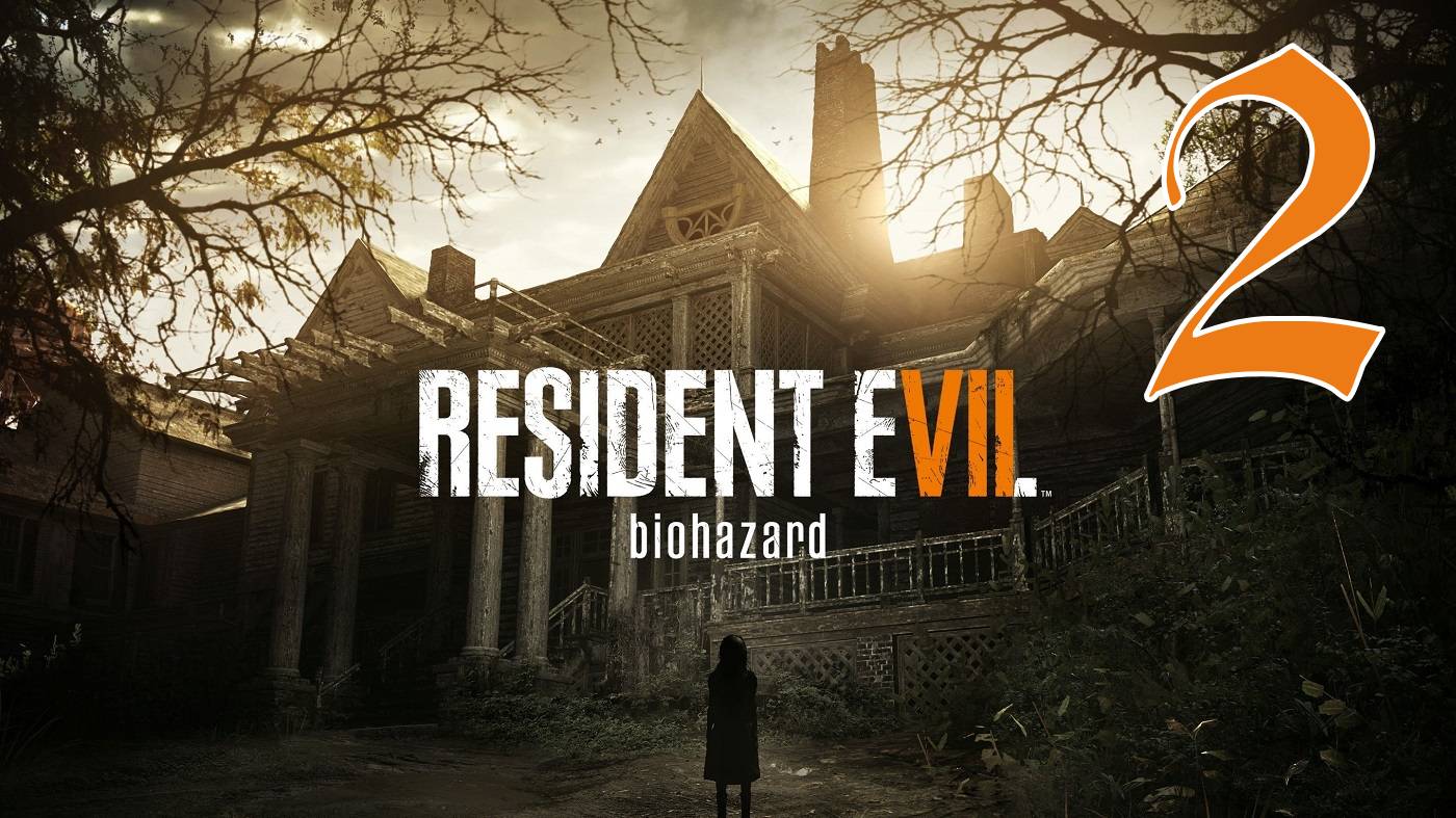 Прохождение Resident Evil 7 - Biohazard #2 Расстроили папочку