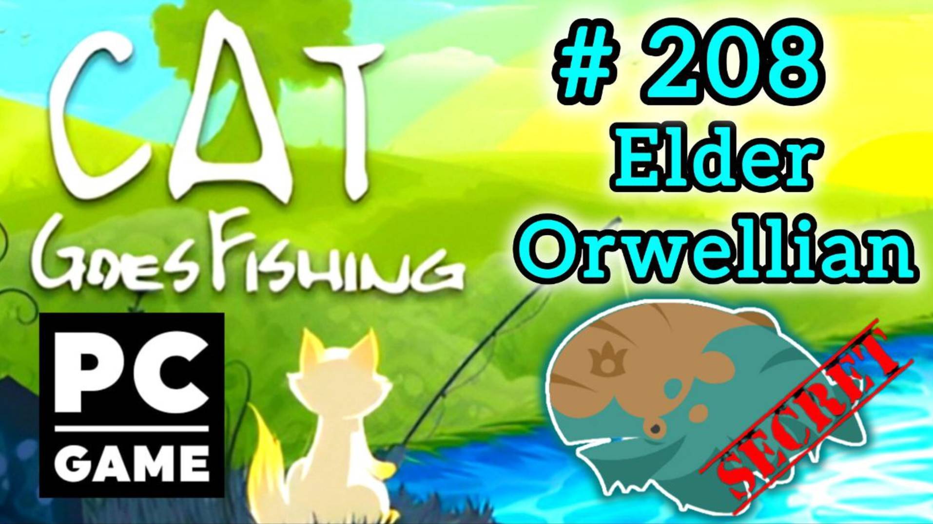 Cat Goes Fishing | # 208 - Elder Orwellian | PC