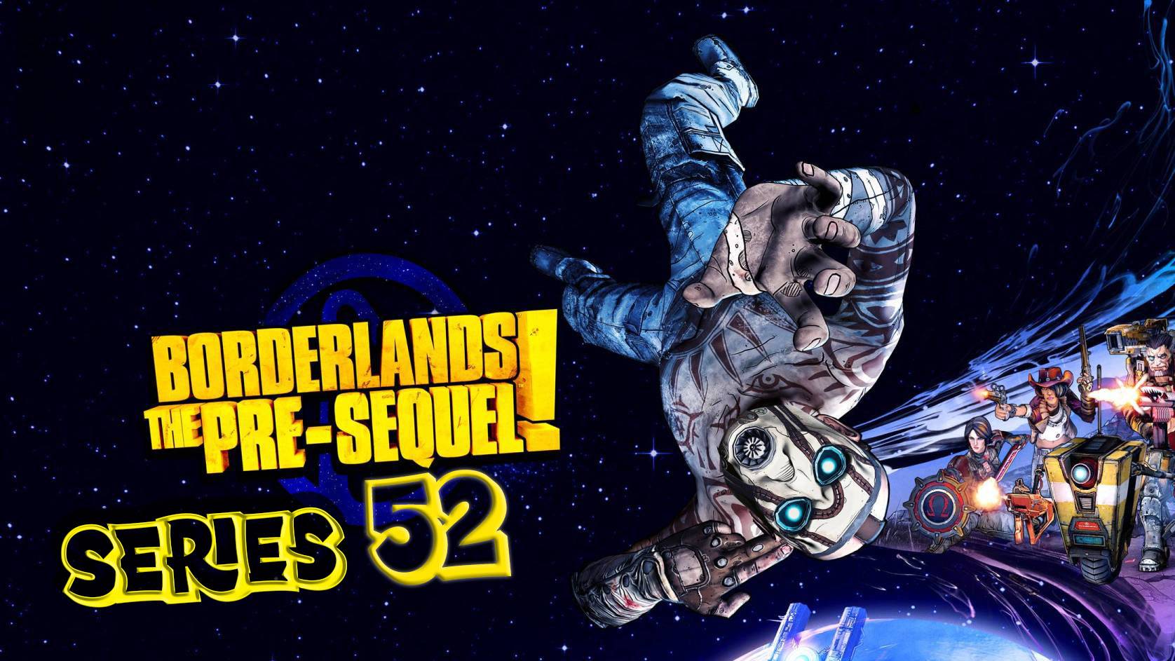 Borderlands The Pre-Sequel Космобол серия 52