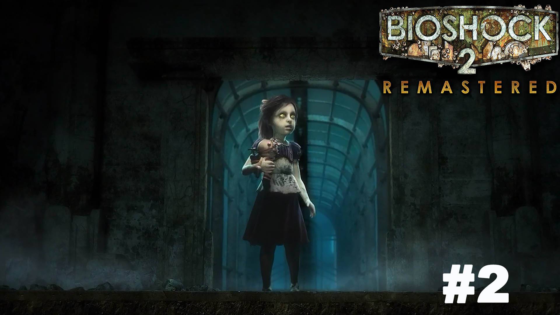 Bioshock 2 Remastered /Атлантический экспресс #2