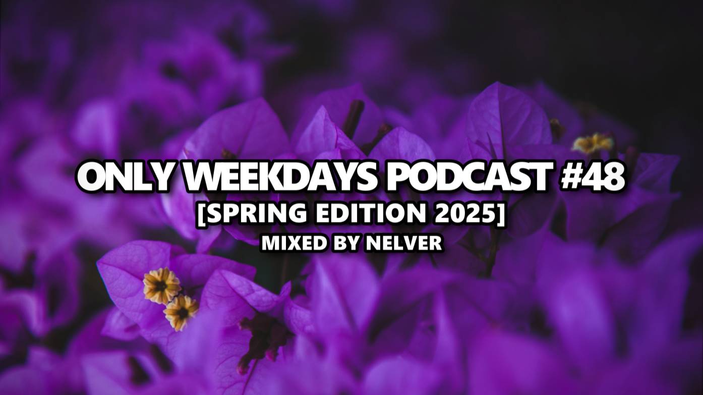 ONLY WEEKDAYS PODCAST #48 (SPRING EDITION 2025) [Mixed by Nelver] Drum & Bass