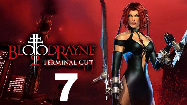 Прохождение BloodRayne 2 Terminal Cut №7 - Всё выше и выше