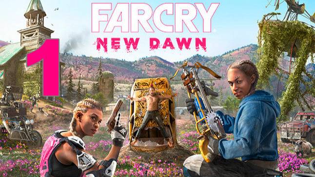 Прохождение Far Cry New Dawn №1 - Сёстры красиво заявили о себе