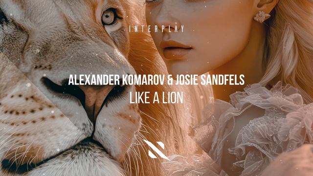 Alexander Komarov & Josie Sandfels - Like A Lion