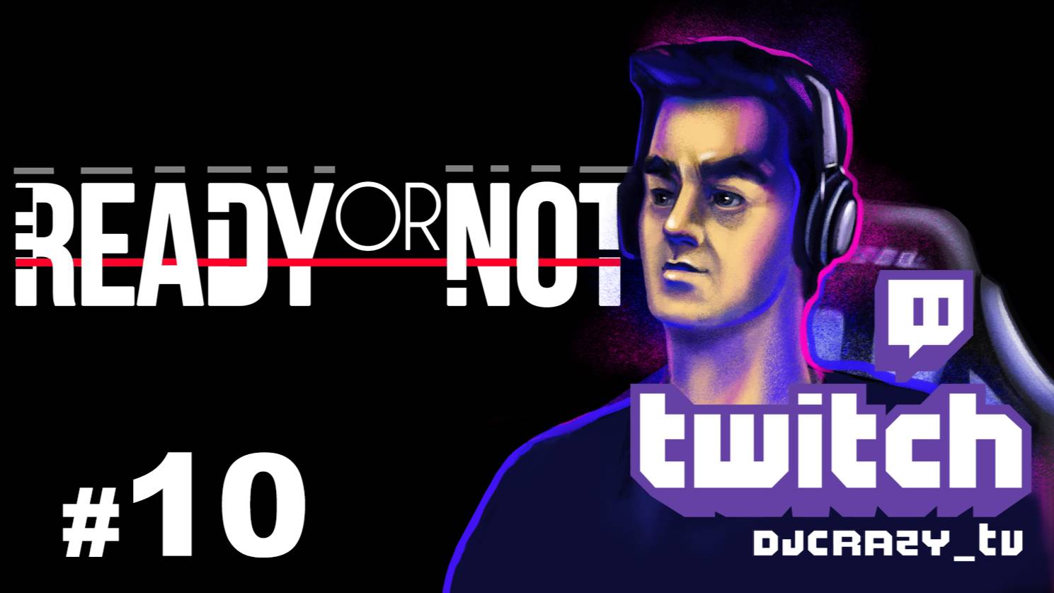 Играем / Ready or Not / #10 (Стрим от 16.04.2025)