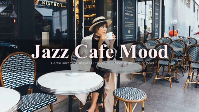 Jazz Cafe Mood☕Gentle Jazz Music At Cozy Outdoor