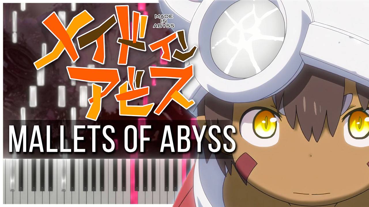 Mallets of Abyss (Созданный в Бездне) 【 КАВЕР НА ПИАНИНО 】