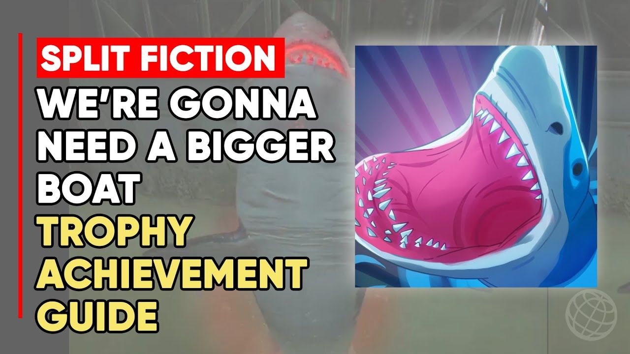 Split Fiction We're Gonna Need a Bigger Boat Trophy/Achievement Guide