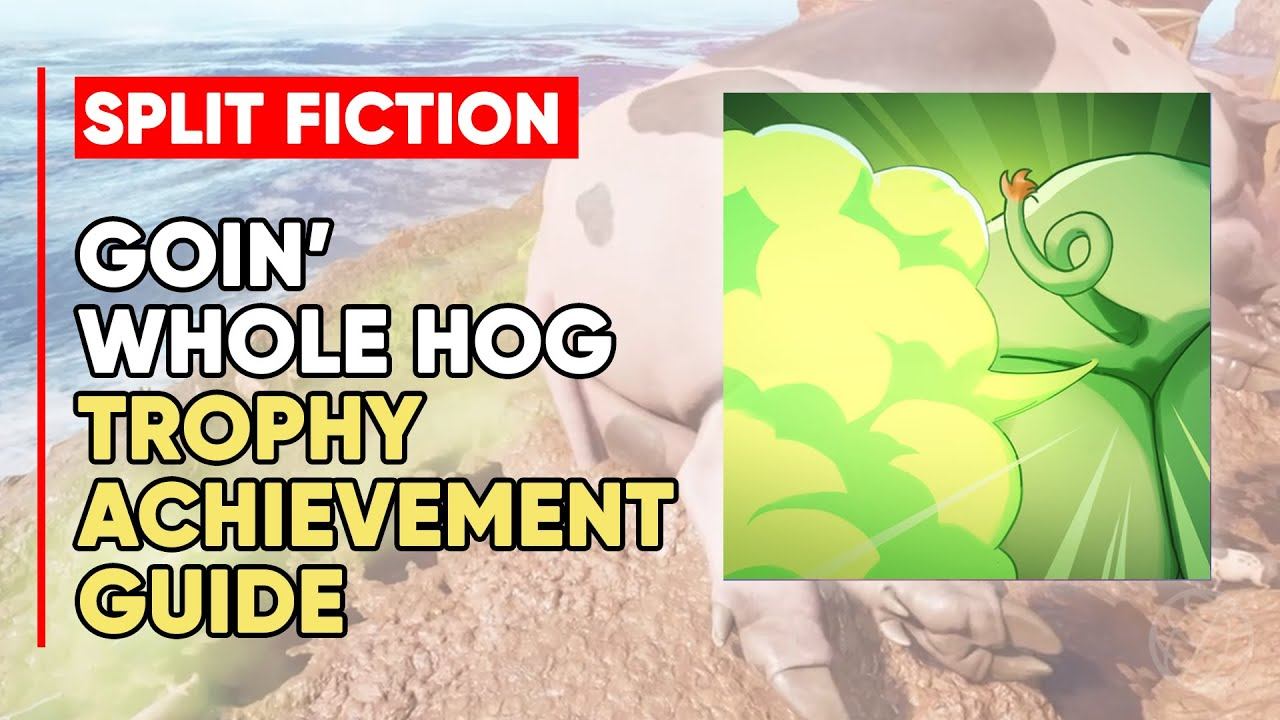 Split Fiction Goin' Whole Hog Trophy/Achievement Guide
