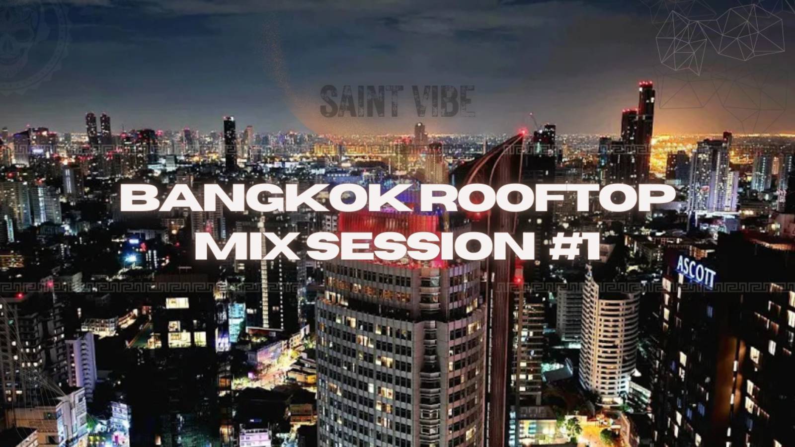 Saint Vibe ELECTRONIC GROOVES live DJ set Bangkok Rooftop Dynamic music adventure: House Fusion Mix
