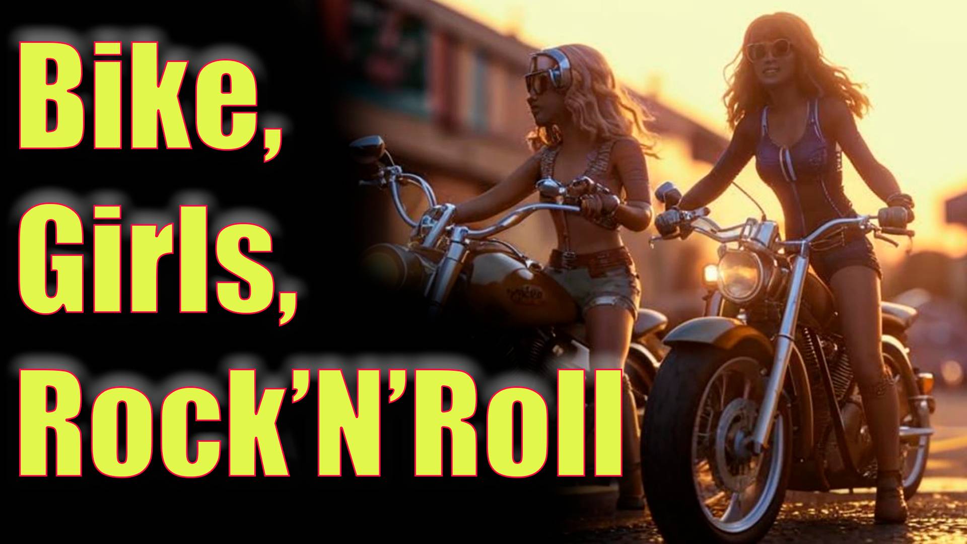 Bike, girls, Rock'N'Roll.