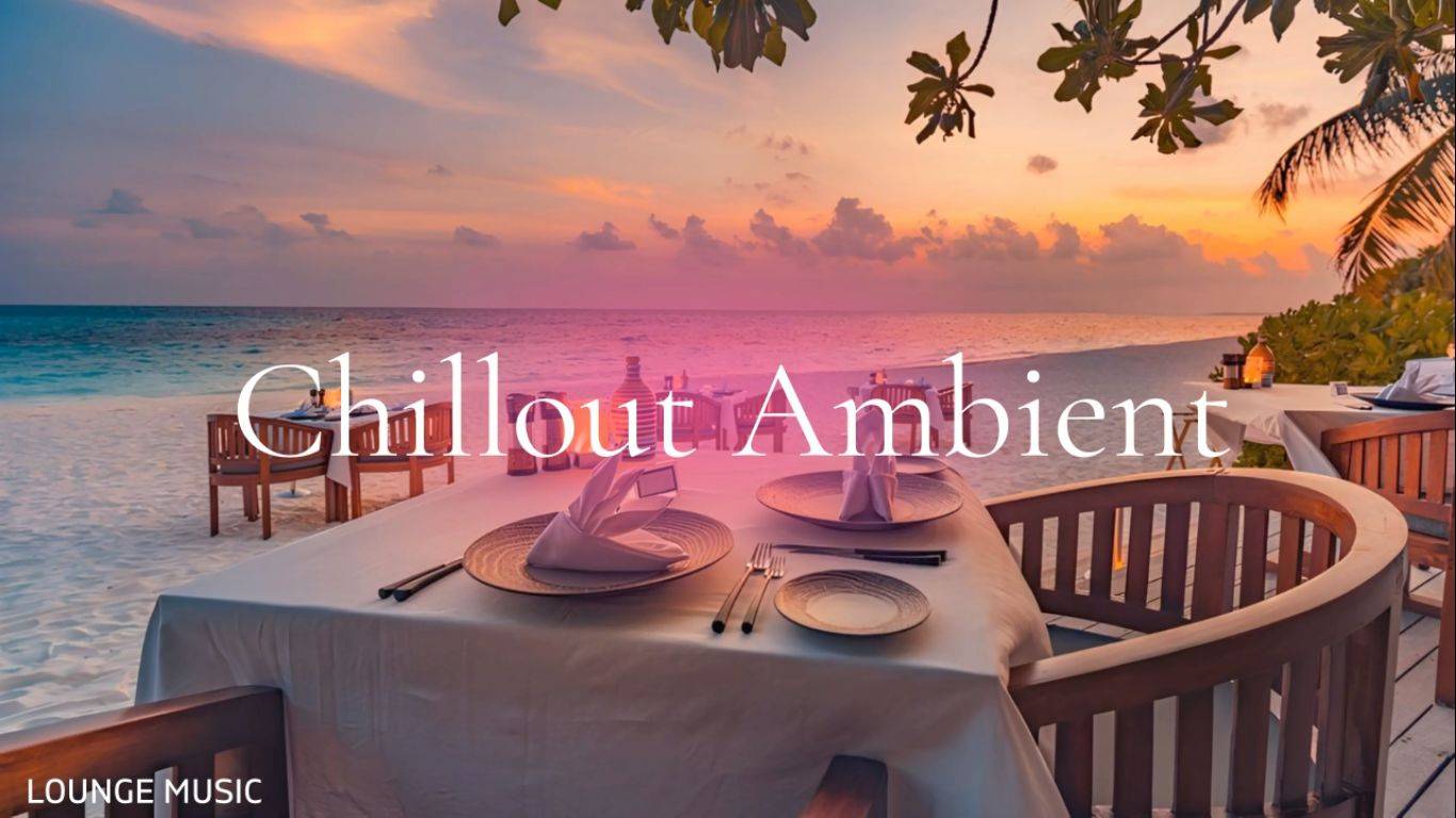 CHILLOUT AMBIENT LOUNGE MUSIC | Love & Relax | Background Music for Relaxation and Calm Mind