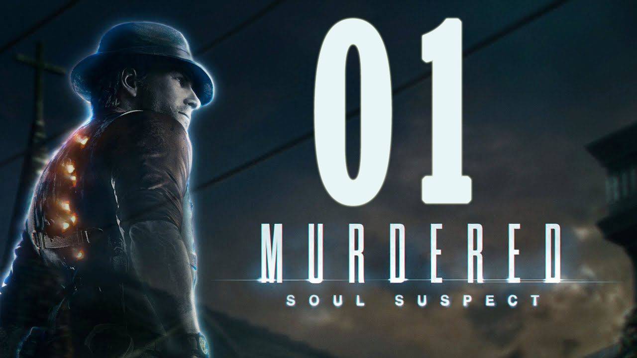 Murdered: Soul Suspect. Серия-01 (Вступление)