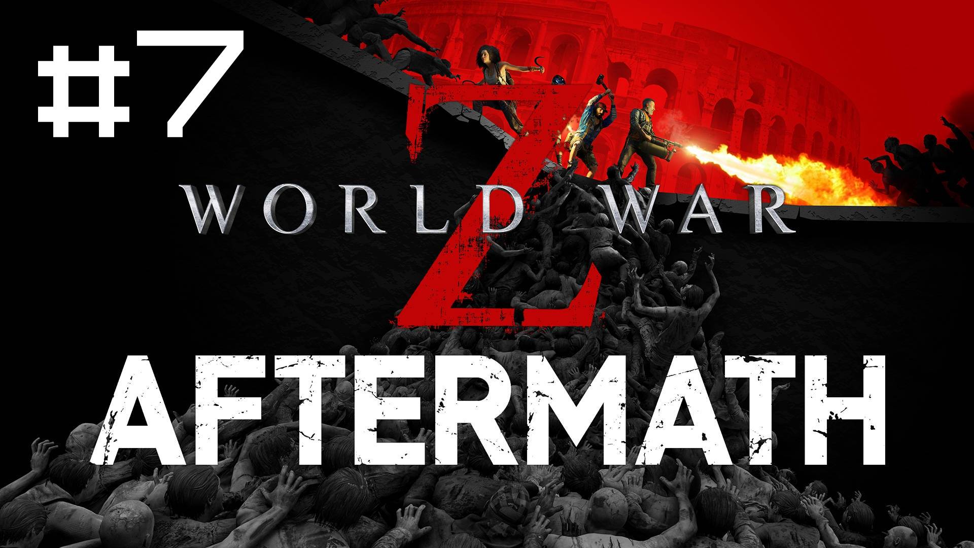 🎦World War Z: Aftermath▶Итерация #7