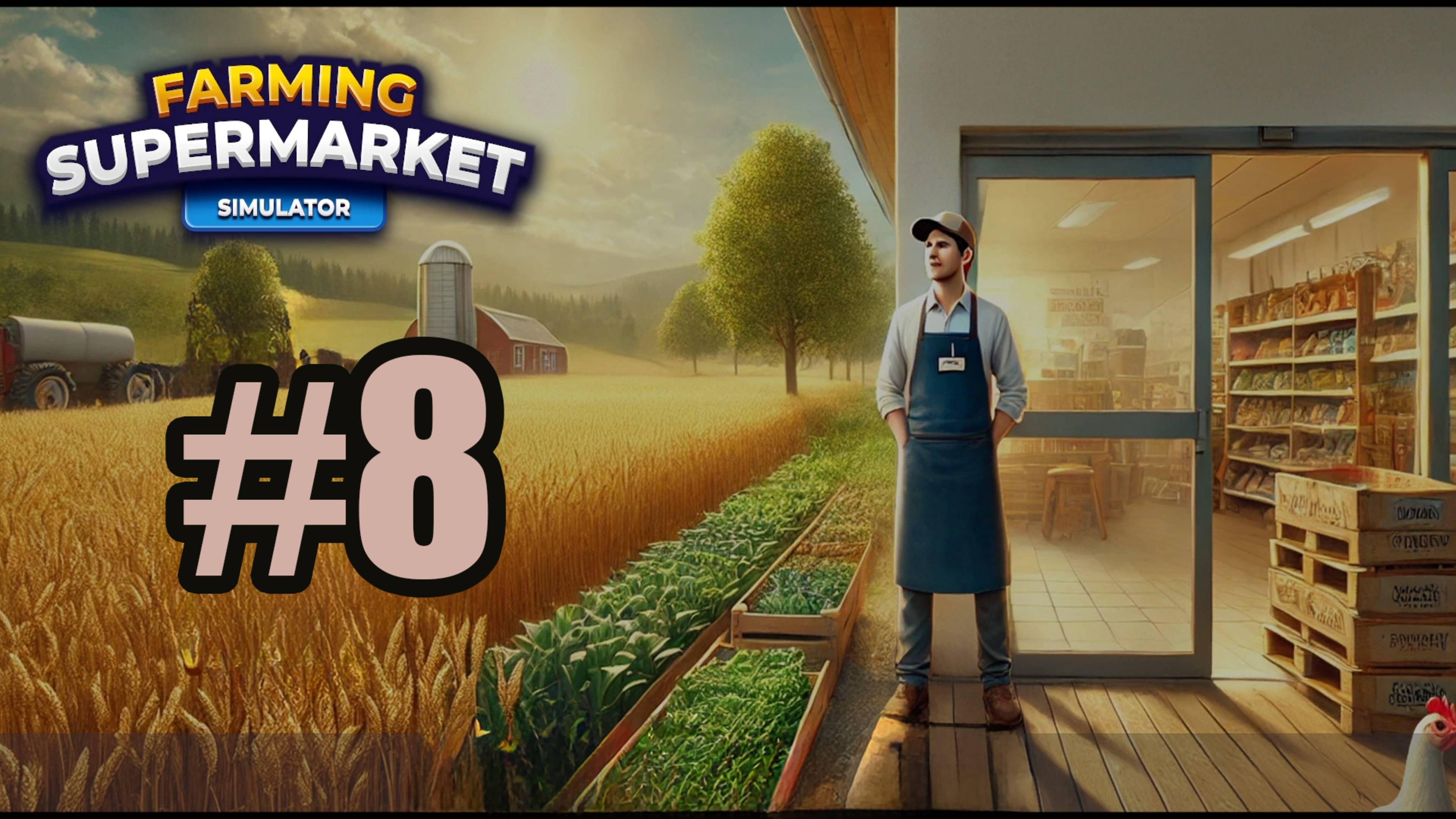Farming and Supermarket Simulator #8