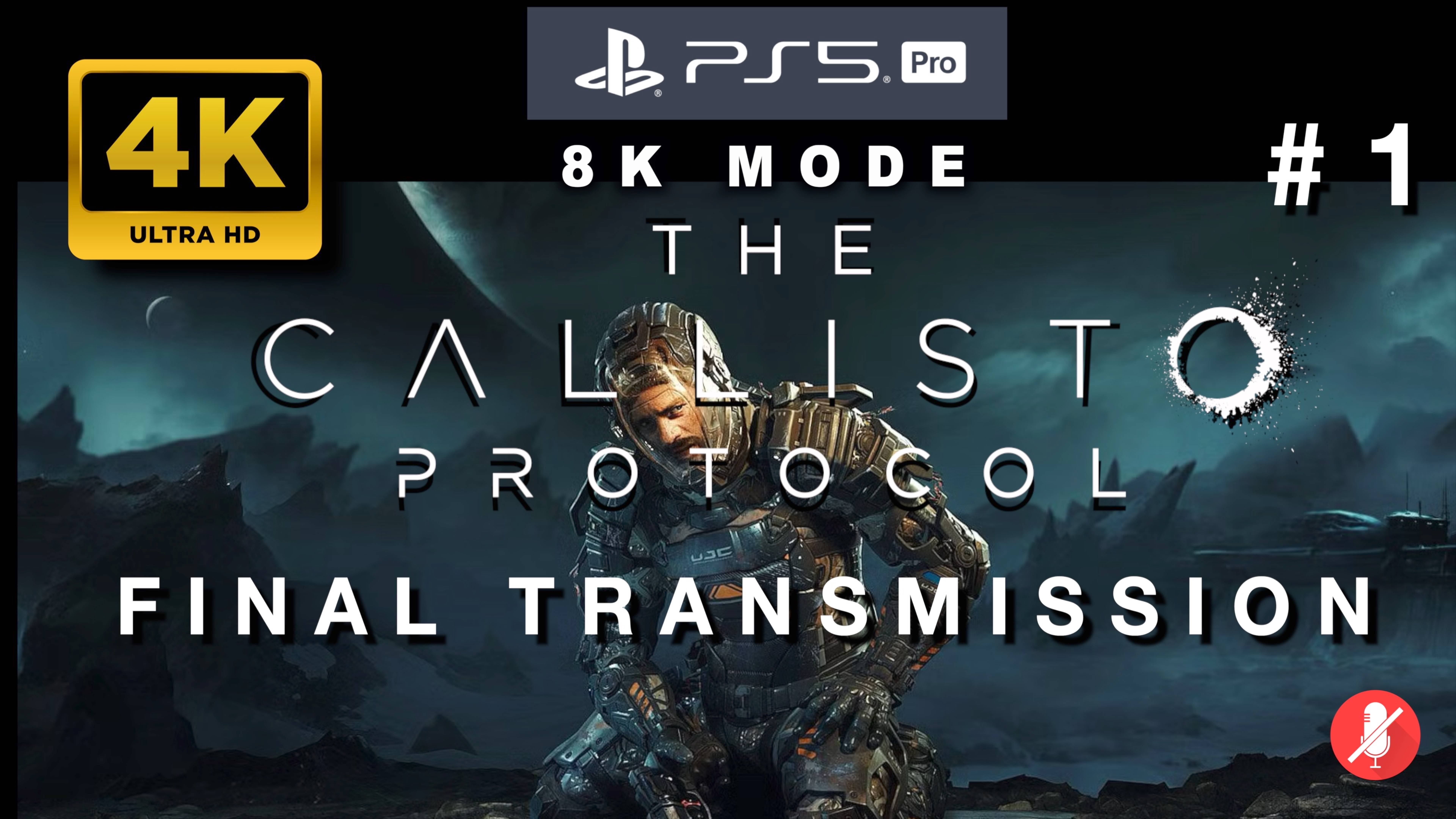 THE CALLISTO PROTOCOL: FINAL TRANSMISSION прохождение часть 1 (4K PS5 PRO 8k mode)