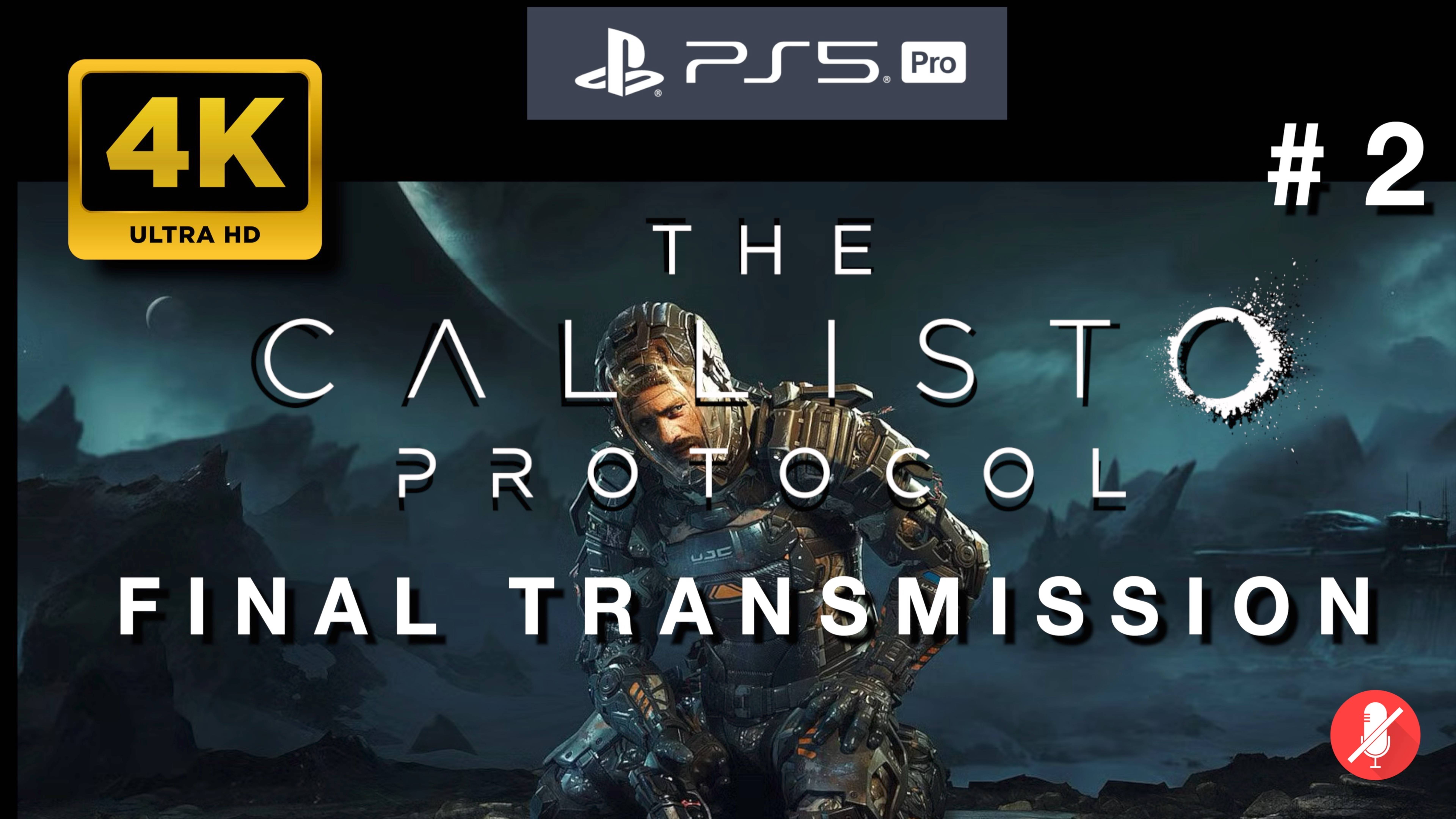 THE CALLISTO PROTOCOL: FINAL TRANSMISSION прохождение часть 2 (4K PS5 PRO 8k mode)