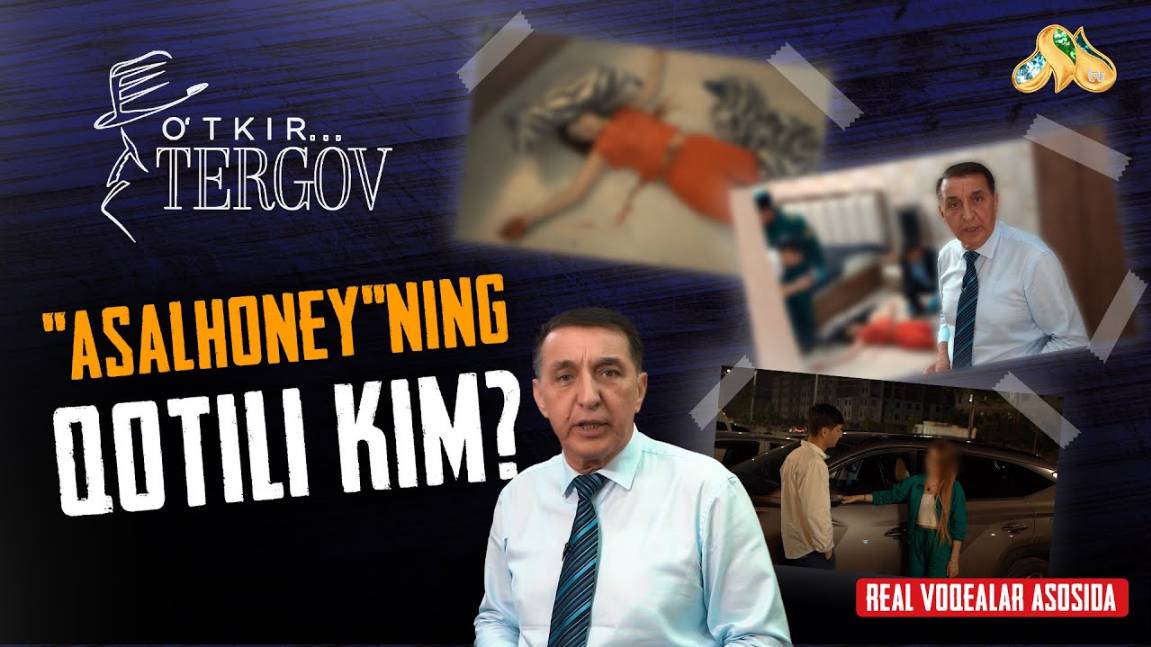 “Asalhoney”ning qotili kim... O'tkir tergov