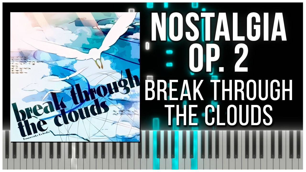 break through the clouds (Nostalgia Op.2) 【 КАВЕР НА ПИАНИНО 】
