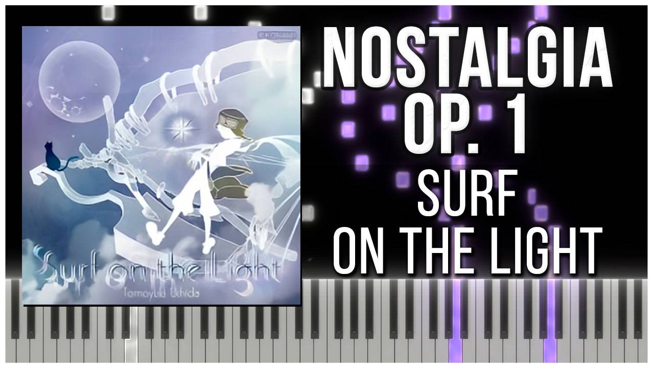 Surf on the Light (Nostalgia Op.1) 【 КАВЕР НА ПИАНИНО 】