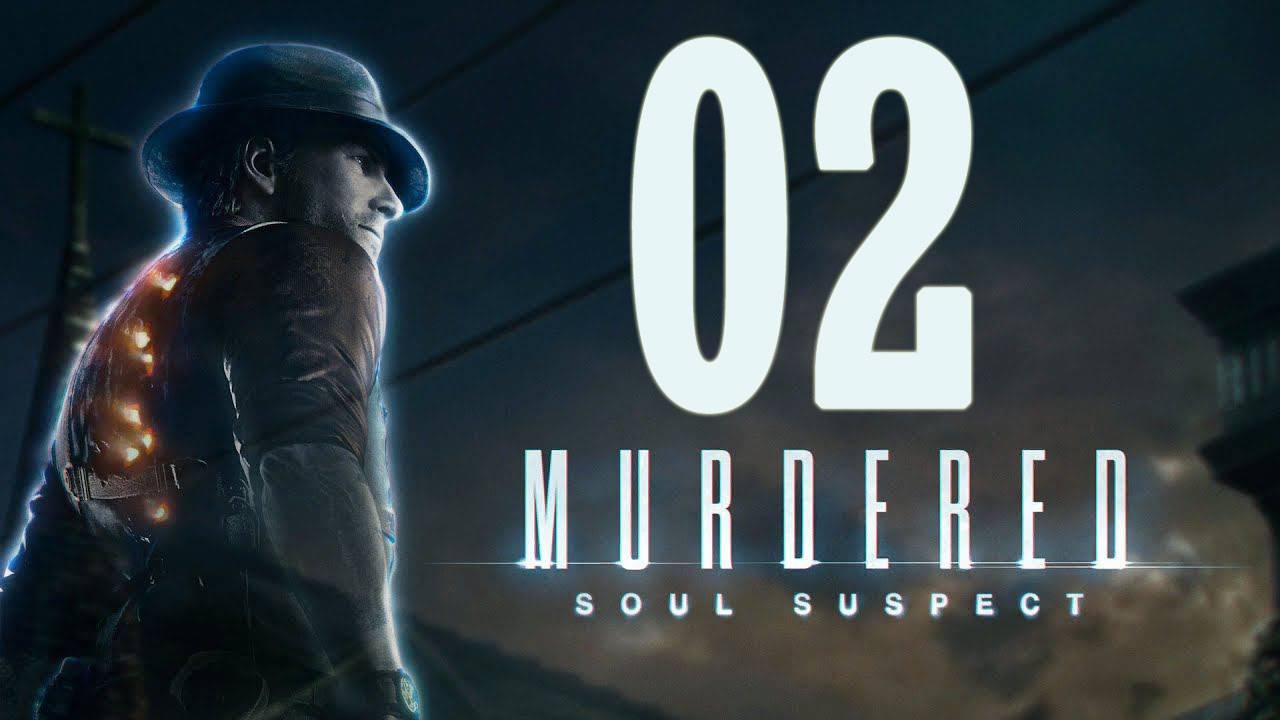 Murdered: Soul Suspect. Серия-02 (Место преступления)