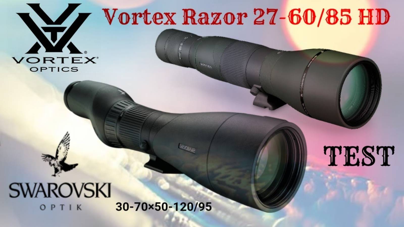 Vortex RAZOR 27-60/85 HD & Swarovski STX 30-70×50-120/95. Тесты