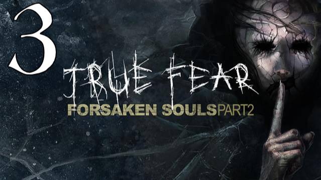 Прохождение True Fear: Forsaken Souls 2 #3 Тайна третьей сестры