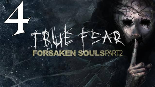 Прохождение True Fear: Forsaken Souls 2 #4 Финал