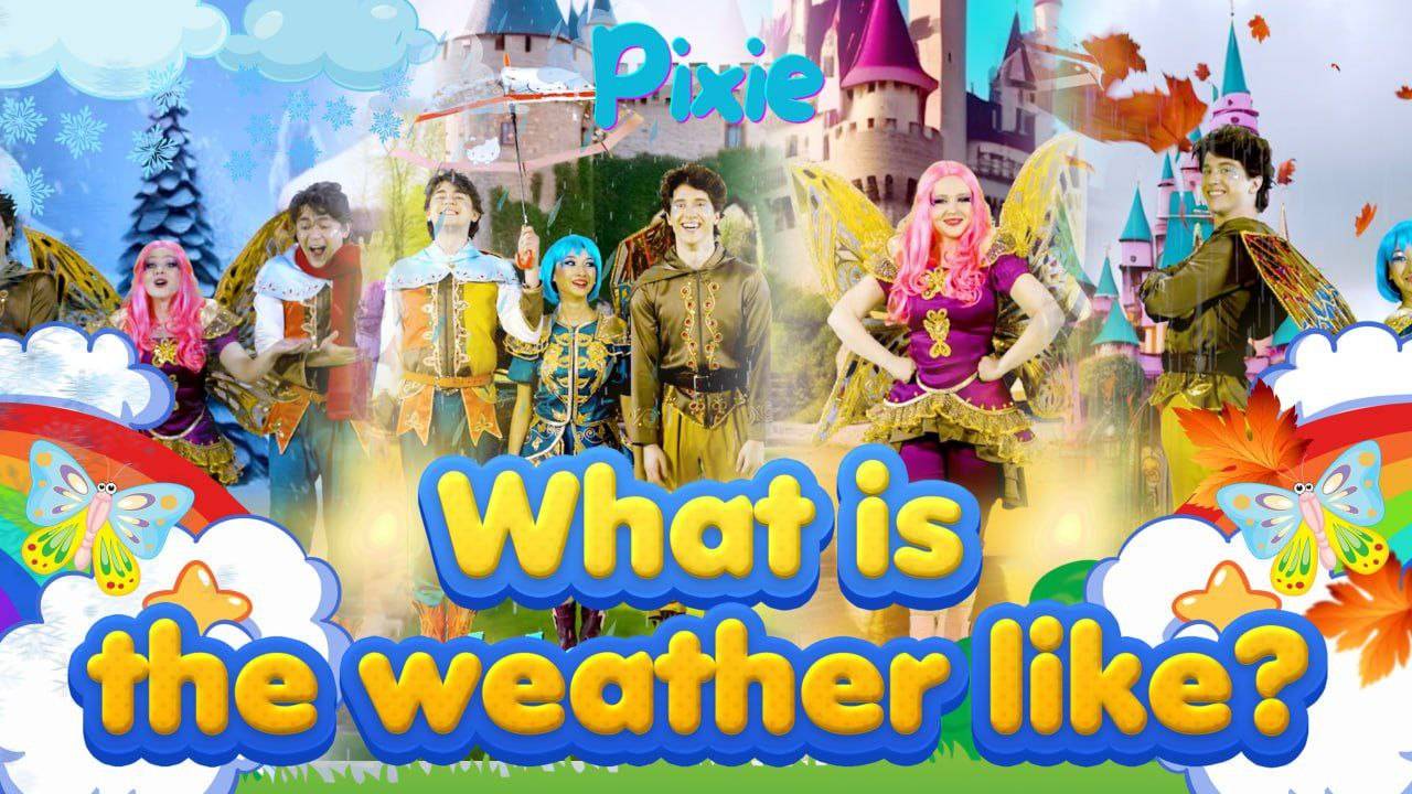 What is the Weather Like?☀️❄️🌧 | Pixie Kids Song🎶