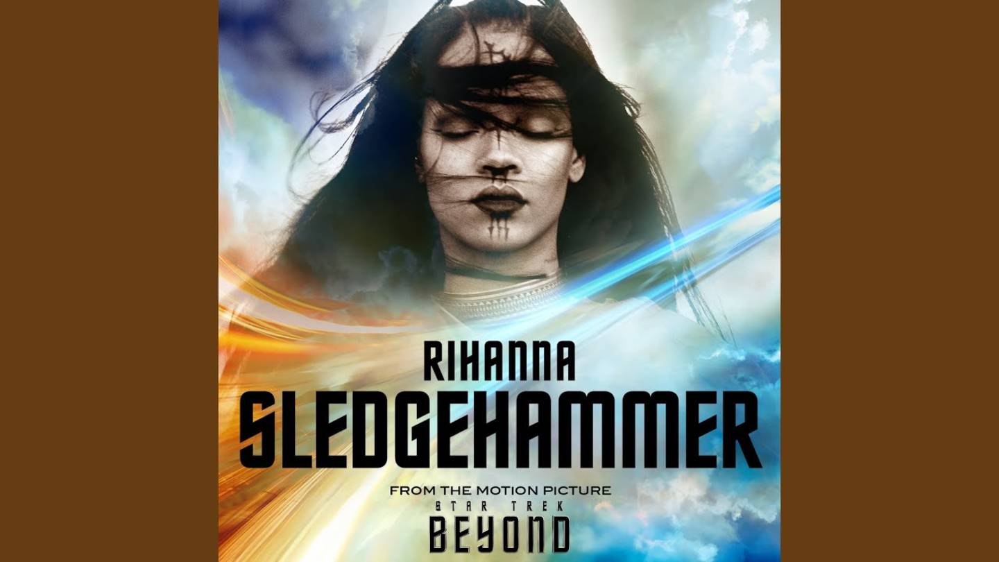 Rihanna - Sledgehammer From The Motion Picture Star Trek Beyond