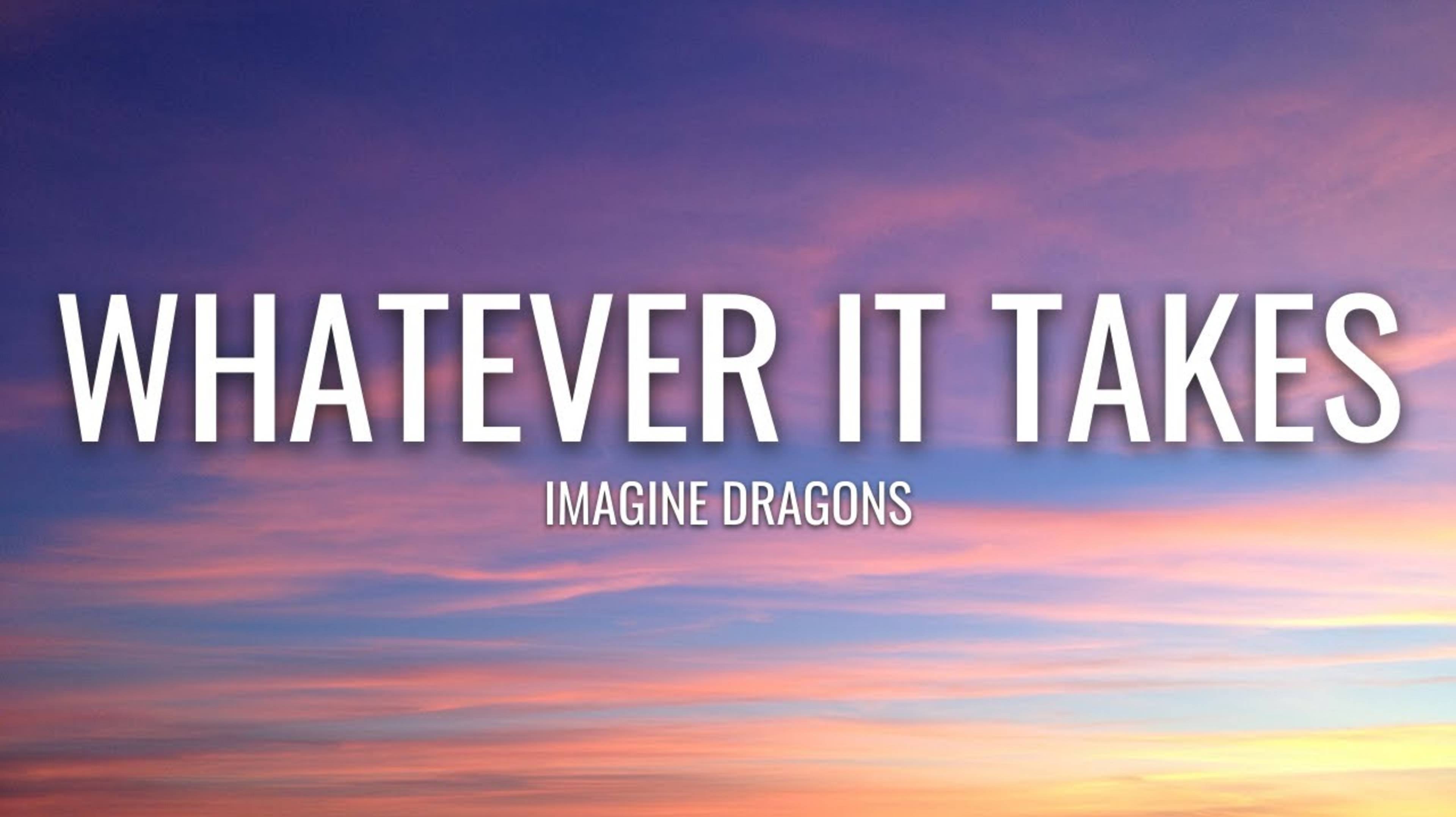Imagine Dragons - Whatever It Takes