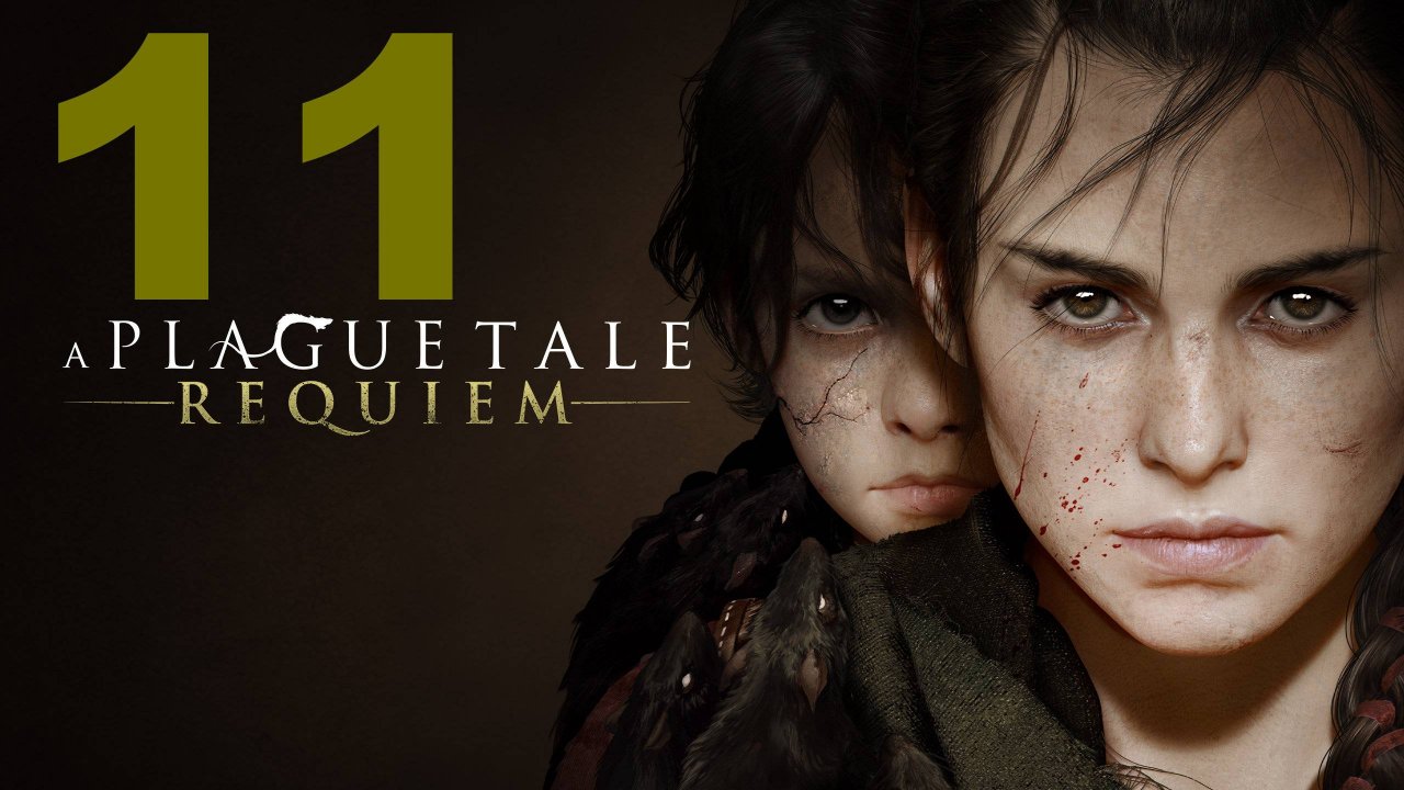 Прохождение A Plague Tale Requiem №11 - Акт XI Колыбель веков