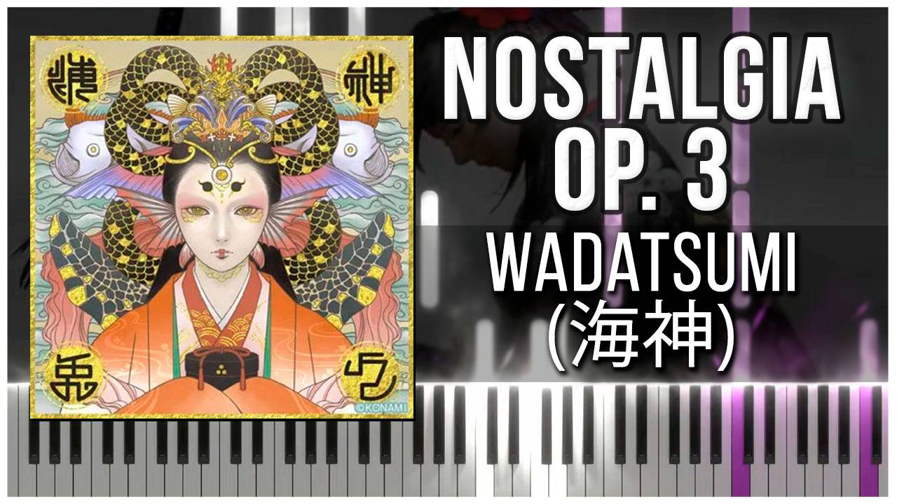 Wadatsumi / 海神 (Nostalgia Op.3) 【 КАВЕР НА ПИАНИНО 】