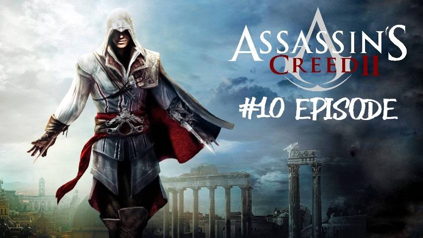 Assassin’s Creed II | #10 Episode | Форли #Assassin #Assassin’sCreed #AС #Retroslon